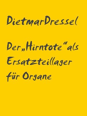cover image of Der „Hirntote" als Ersatzteillager für Organe